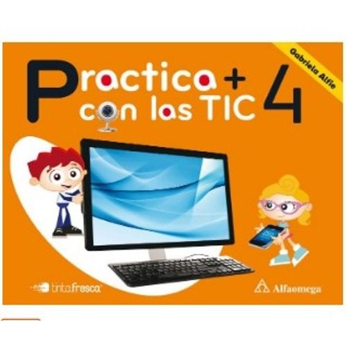 PRACTICA + CON LAS TIC 4 - ALFAOMEGA / TINTA FRESCA