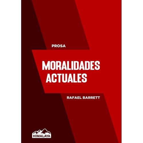 MORALIDADES ACTUALES - RAFAEL BARRETT