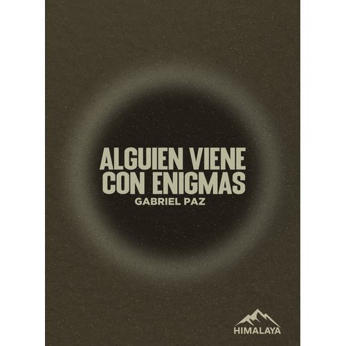 ALGUIEN VIENE CON ENIGMAS - GABRIEL PAZ ALGUIEN VIENE CON ENIGMAS - GABRIEL PAZ