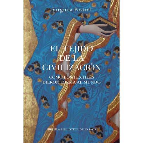 EL TEJIDO DE LA CIVILIZACION - VIRGINIA POSTREL