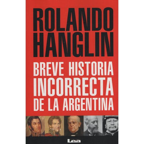 BREVE HISTORIA INCORRECTA DE LA ARGENTINA - MACTAS - HANGLIN