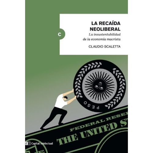 LA RECAIDA NEOLIBERAL - CLAUDIO SCALETTA