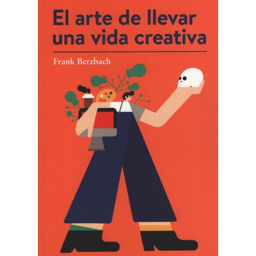 EL ARTE DE LLEVAR UNA VIDA CREATIVA - FRANK BERZBACH