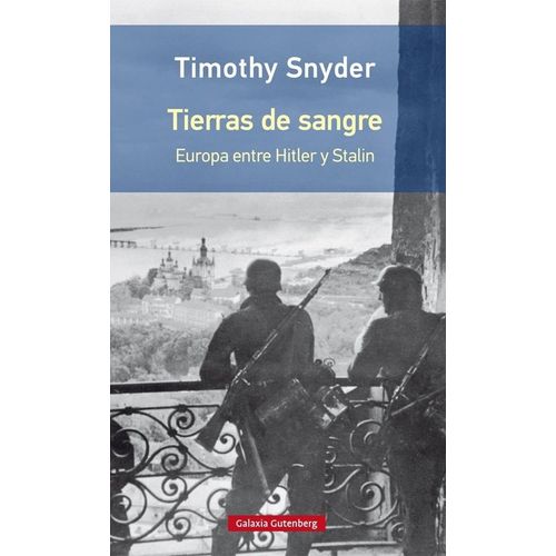 TIERRAS DE SANGRE - EUROPA ENTRE HITLER Y STALIN