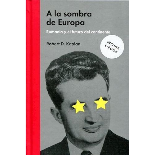 A LA SOMBRA DE EUROPA - RUMANIA Y EL FUTURO DELCONTINENTE -
