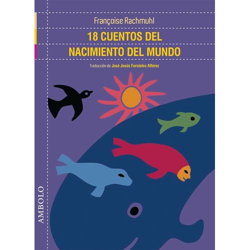 18 CUENTOS DEL NACIMIENTO DEL MUNDO - FRANCOISE RACHMUHL
