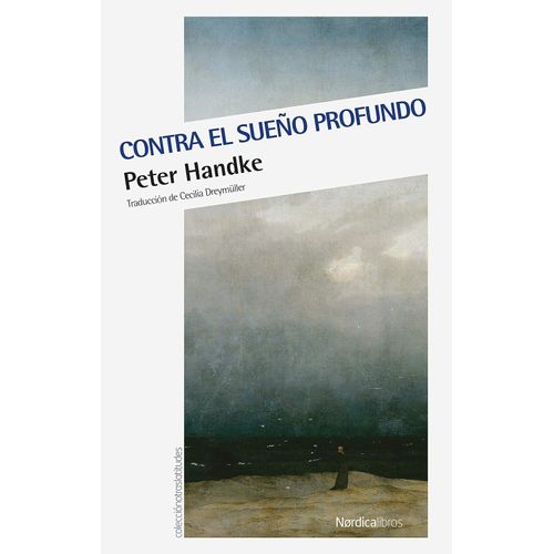 CONTRA EL SUEÑO PROFUNDO - PETER HANDKE NOBEL 2019
