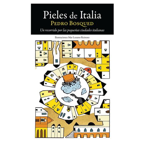 PIELES DE ITALIA - UN RECORRIDO POR LAS PEQUEÑAS CIUDADES IT