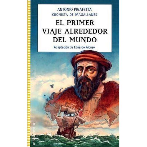 EL PRIMER VIAJE ALREDEDOR DEL MUNDO - ANTONIO PIGAFETTA