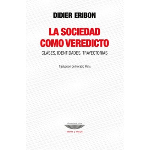LA SOCIEDAD COMO VEREDICTO - DIDIER ERIBON