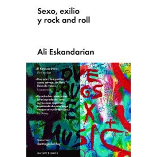 SEXO, EXILIO Y ROCK AND ROLL - ALI ESKANDARIAN