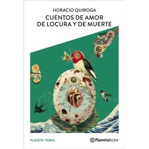 CUENTOS DE AMOR DE LOCURA Y DE MUERTE - PLANETA TIERRA
