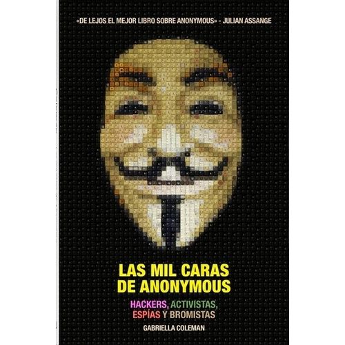 LAS MIL CARAS DE ANONYMOUS - GABRIELLA COLEMAN