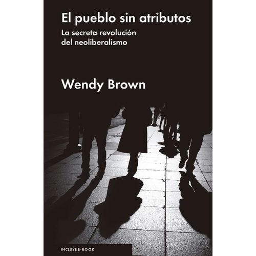 EL PUEBLO SIN ATRIBUTOS - WENDY BROWN
