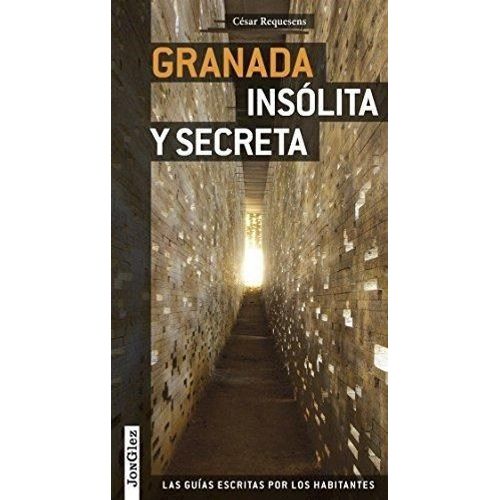 GRANADA - INSOLITA Y SECRETA - LAS GUIAS ESCRITAS POR LOS HA