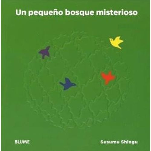 LIBRO UN PEQUEÑO BOSQUE MISTERIOSO - SUMUSU SHINGU LIBRO UN PEQUEÑO BOSQUE MISTERIOSO - SUMUSU SHINGU