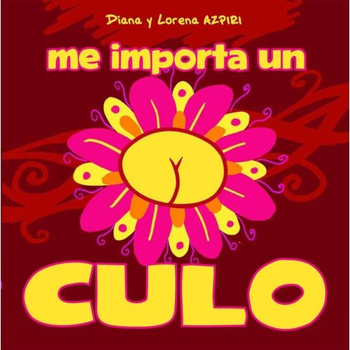 ME IMPORTA UN CULO - DIANA Y LORENA AZPIRI