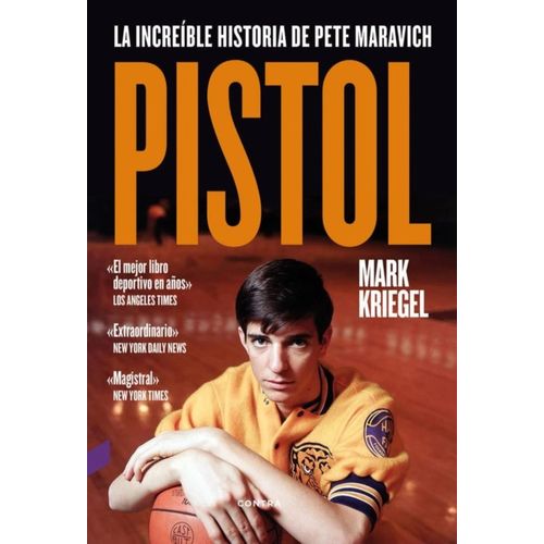 PISTOL - LA INCREIBLE HISTORIA DE PETE MARAVICH - MARK KRIEG