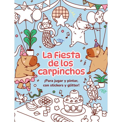 LA FIESTA DE LOS CARPINCHOS - PATRICIA PEÑA LA FIESTA DE LOS CARPINCHOS - PATRICIA PEÑA