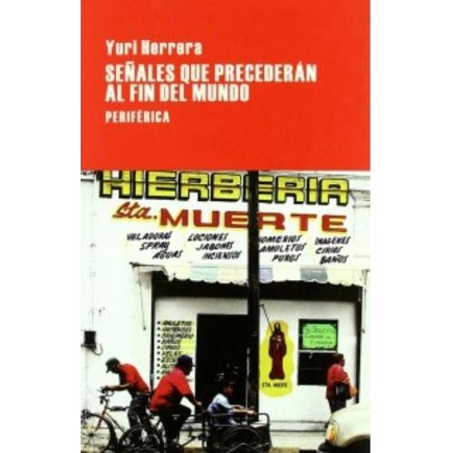 SEÑALES QUE PRECEDERAN AL FIN DEL MUNDO - YURI HERRERA