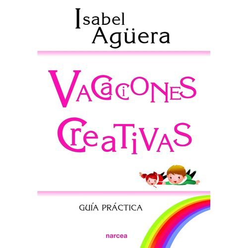VACACIONES CREATIVAS - GUIA PRACTICA - ISABEL AGUERA