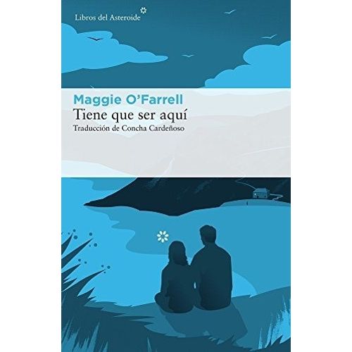 TIENE QUE SER AQUI - MAGGIE O'FARRELL