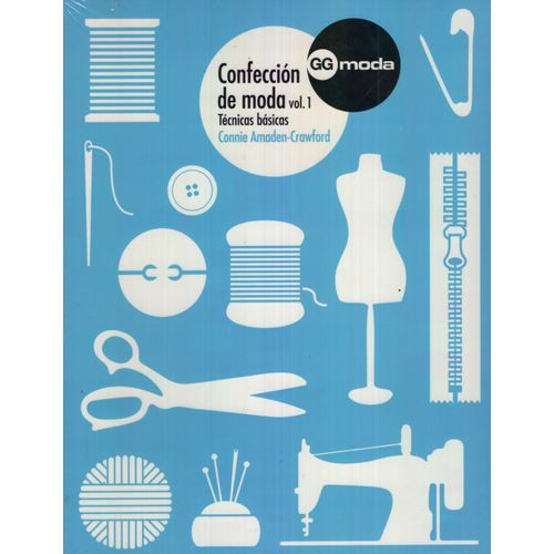 CONFECCION DE MODA - VOL.1 TECNICAS BASICAS