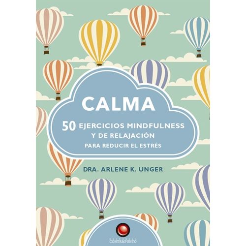 CALMA. 50 EJERCICIOS MINDFULNESS Y DE RELAJACIÓN PARA REDUCI