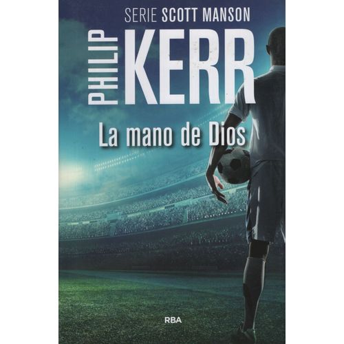 LIBRO LA MANO DE DIOS - SERIE SCOTT MANSON - PHILIP KERR
