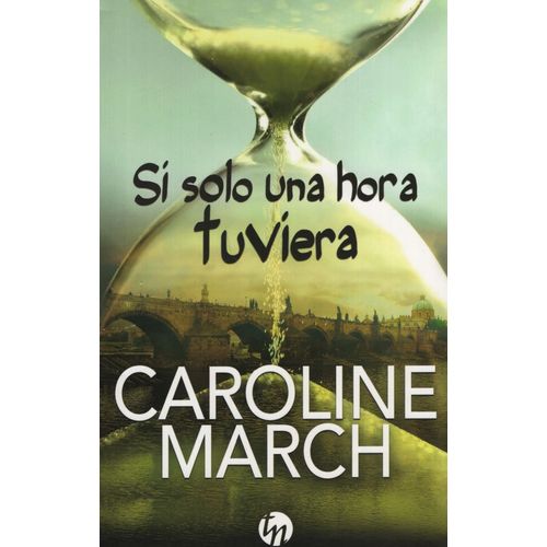 SI SOLO UNA HORA TUVIERA - CAROLINE MARCH