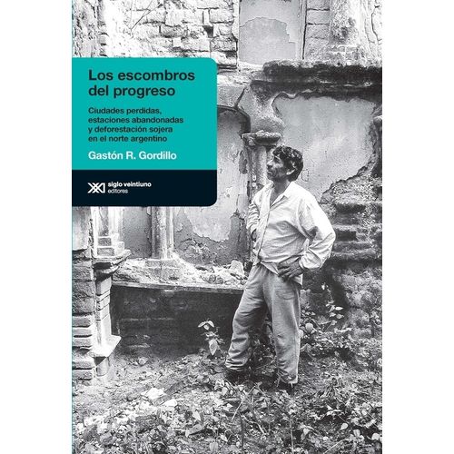 LOS ESCOMBROS DEL PROGRESO - GASTON GORDILLO