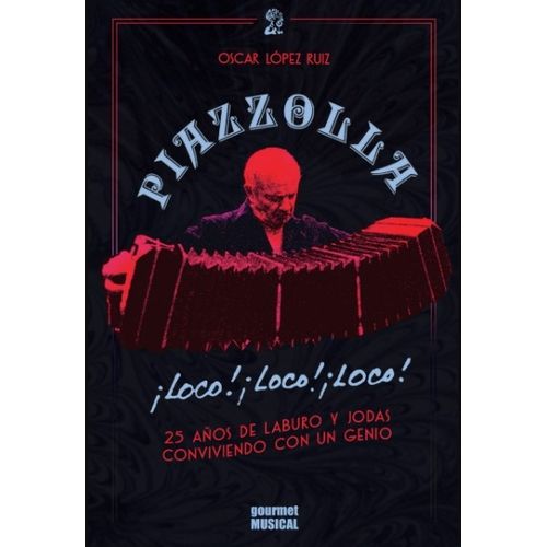 PIAZZOLLA LOCO LOCO LOCO - 25 AÑOS DE LABURO Y JODAS CONVIVI