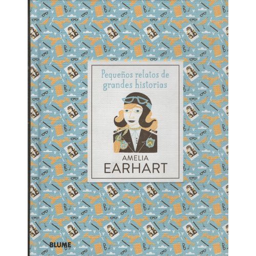 AMELIA EARHART - PEQUEÑOS RELATOS DE GRANDES HISTORIAS