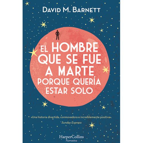 EL HOMBRE QUE SE FUE A MARTE PORQUE QUERÍA ESTAR SOLO