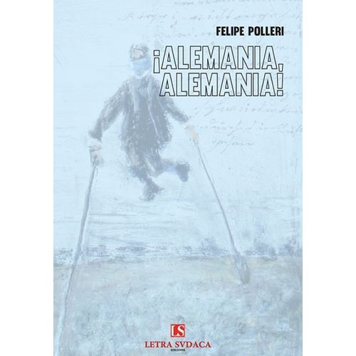 ALEMANIA, ALEMANIA! - FELIPE POLLERI