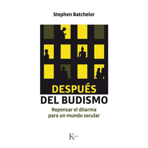 DESPUES DEL BUDISMO - STEPHEN BATCHELOR