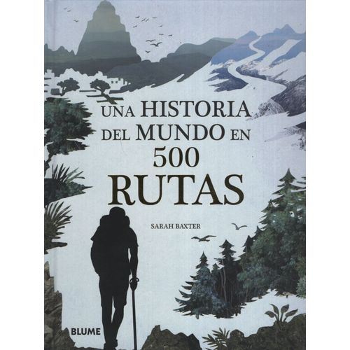 UNA HISTORIA DEL MUNDO EN 500 RUTAS