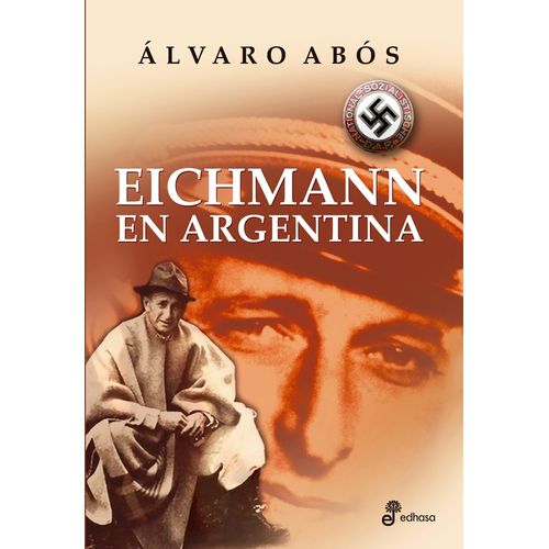 EICHMANN EN ARGENTINA - ALVARO ABOS