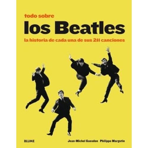 TODO SOBRE LOS BEATLES - LA HISTORIA DE CADA UNA DE SUS 211