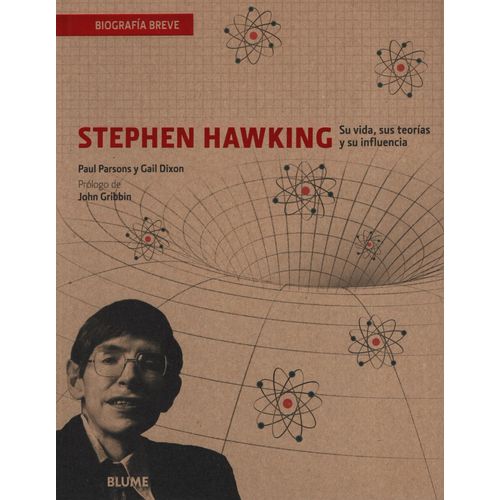 STEPHEN HAWKING - SU VIDA, SUS TEORÍAS Y SU INFLUENCIA