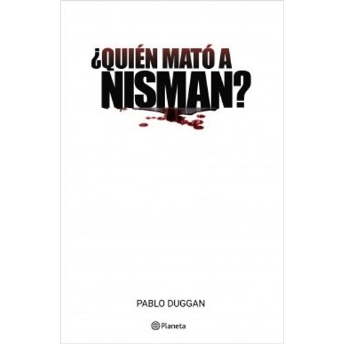 LIBRO ¿ QUIEN MATO A NISMAN ? - PABLO DUGGAN