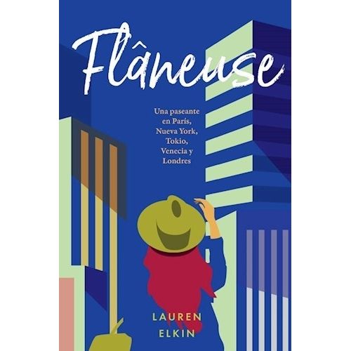 FLANUESE - UNA PASEANTE EN PARIS, NUEVA YORK, TOKIO, VENECIA