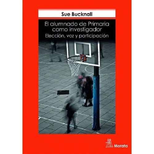 EL ALUMNADO DE PRIMARIA COMO INVESTIGADOR - SUE BUCKNALL