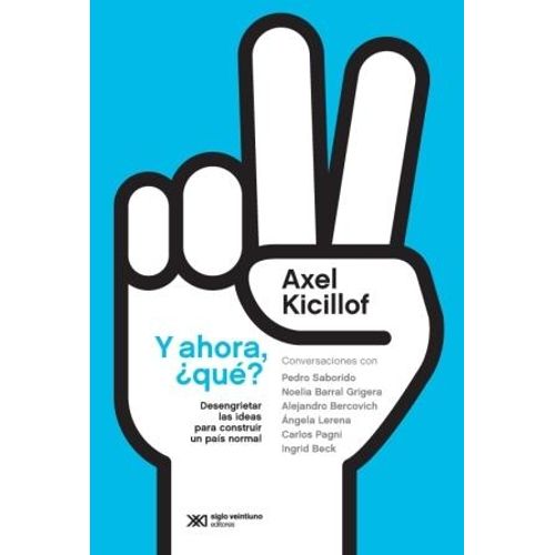LIBRO Y AHORA, ¿QUE? - AXEL KICILLOF