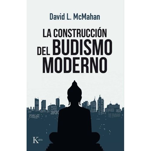 LA CONSTRUCCION DEL BUDISMO MODERNO LA CONSTRUCCION DEL BUDISMO MODERNO