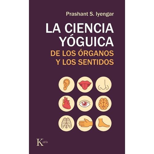 LA CIENCIA YOGUICA DE LOS ORGANOS Y LOS SENTIDOS - IYENGAR