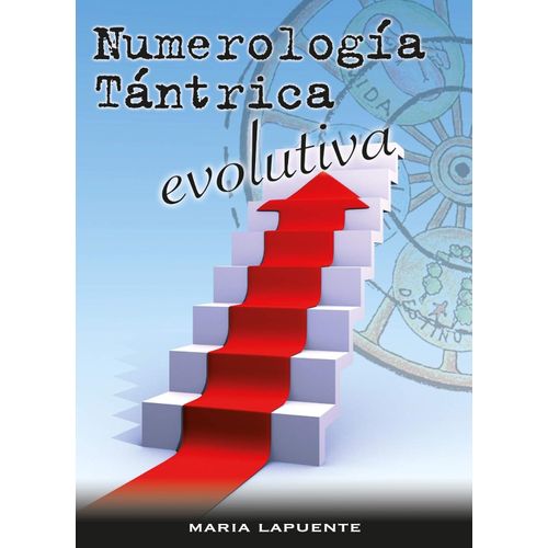 NUMEROLOGIA TANTRICA EVOLUTIVA - MARIA LAPUENTE