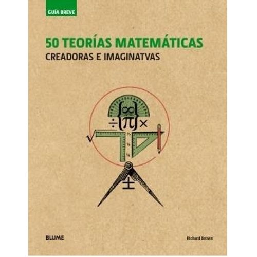 50 TEORIAS MATEMATICAS CREADORAS E IMAGINATIVAS - GUIA BREVE