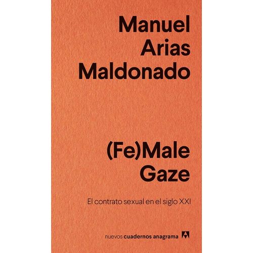 (FE)MALE GAZE - EL CONTRATO SEXUAL EN EL SIGLO XXI