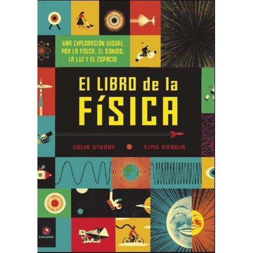 EL LIBRO DE LA FISICA - UNA EXPLORACION VISUAL- COLIN STUART